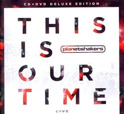 THIS IS OUR TIME CD/DVD - PLANETSHAKERS - 000768624395