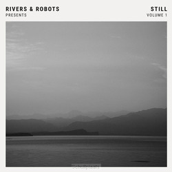 STILL (VOL.1) - RIVERS & ROBOTS - 000768679425