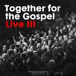 TOGETHER FOR THE GOSPEL 3 - SOVEREIGN GRACE MUSIC - 000768683521