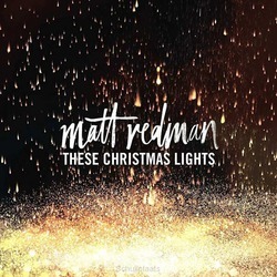 THESE CHRISTMAS LIGHTS - REDMAN, MATT - 0602547893598