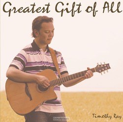 GREATEST GIFT OF ALL - TIMOTHY RAY - 0680569307422