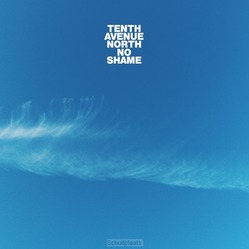 NO SHAME - TENTH AVENUE NORTH - 190759383025