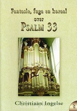 FANTASIE FUGA EN KORAAL OVER PSALM 33 - INGELSE - 331024