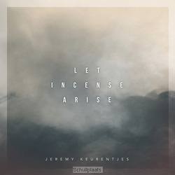 LET INCENSE ARISE - KEURENTJES, JEREMY - 5061101213343