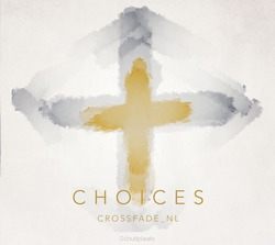 CHOICES - CROSSFADE_NL - 5061809611069