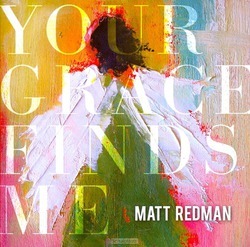 YOUR GRACE FINDS ME - REDMAN, MATT - 5099994636628