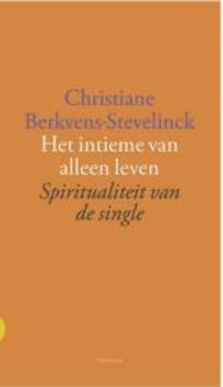 HET INTIEME VAN ALLEEN LEVEN - BERKVENS-STEVELINCK, CHRISTIANE - 9789021170411