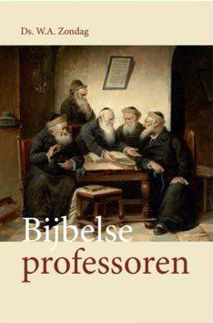 BIJBELSE PROFESSOREN #1 (OT) - ZONDAG, W.A. - 9789402902419