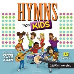 HYMNS FOR KIDS - LIFEWAY WORSHIP - 634337384986