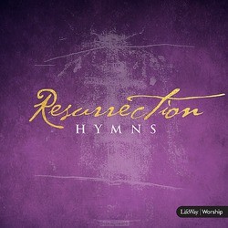RESURRECTION HYMNS - LIFEWAY WORSHIP - 634337854427