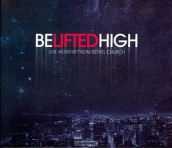 BE LIFTED HIGH - BETHEL CHURCH - 649241927327