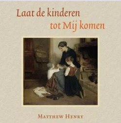 LAAT DE KINDEREN TOT MIJ KOMEN - HENRY, MATTHEW - 9789033128653