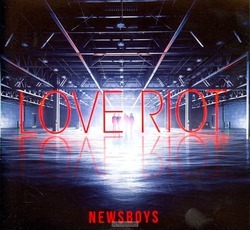 LOVE RIOT (CD) - NEWSBOYS - 696859309854