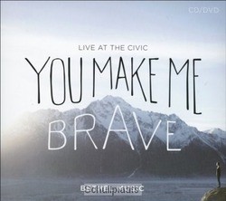 YOU MAKE ME BRAVE - BETHEL MUSIC - 700615372645