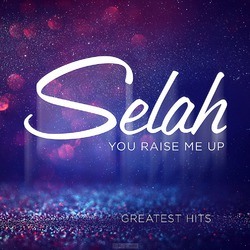 YOU RAISE ME UP: GREATEST HITS - SELAH - 715187951624