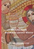 EVANGELIE - BRON VAN LEVEND WATER - WILLIBRORDVERTALING - 7438239690656