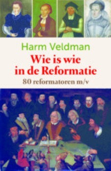 WIE IS WIE IN DE REFORMATIE - VELDMAN, HARM - 9789491583988