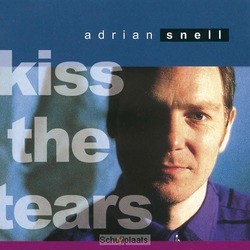 KISS THE TEARS (CD) - SNELL, ADRIAN - 8713542004024