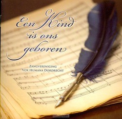 EEN KIND ONS GEBOREN - VOX HUMANA DORDRECHT - 8713604210080