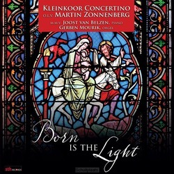 BORN IS THE LIGHT - CONCERTINO, KLEINKOOR - 8716114193126