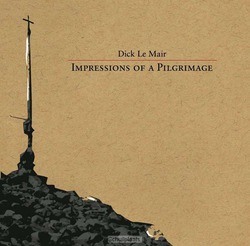 IMPRESSIONS OF A PILGRIMAGE - LE MAIR, DICK - 8716758002853