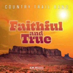 FAITHFUL AND TRUE - COUNTRY TRAIL BAND - 8716758007230