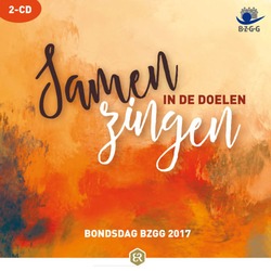 SAMEN ZINGEN IN DE DOELEN - BONDSDAG BZGG 2017 - 8718028542946