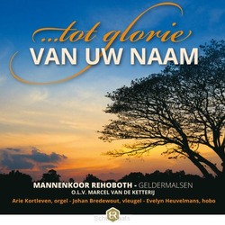 TOT GLORIE VAN UW NAAM - MANNENKOOR REHOBOTH GELDERMALSEN - 8718028543332