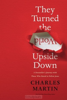 THEY TURNED THE WORLD UPSIDE DOWN - MARTIN, CHARLES - 9780785231431