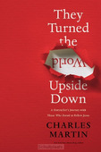 THEY TURNED THE WORLD UPSIDE DOWN