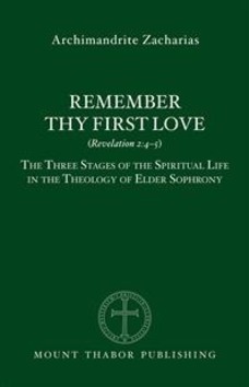 REMEMBER THY FIRST LOVE - ARCHIMANDRITE ZACHARIAS - 9780980020724