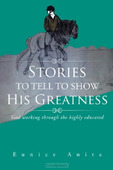 STORIES TO TELL TO SHOW HIS GREATNESS