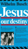 JESUS OUR DESTINY