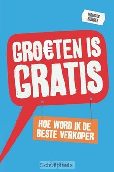 GROETEN IS GRATIS - BURGER, MONIQUE - 9789000306688
