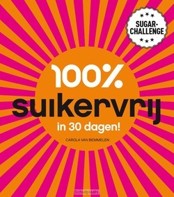 100% SUIKERVRIJ IN 30 DAGEN - BEMMELEN, CAROLA VAN - 9789000322411