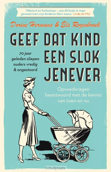 GEEF DAT KIND EEN SLOK JENEVER - 70 JAAR - HERMANS, DORINE; ROZENBROEK, ELS - 9789000357321