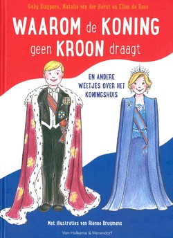 WAAROM DE KONING GEEN KROON DRAAGT - KUIJPERS, GABY; HORST, NATALIE VAN DER; - 9789000358144