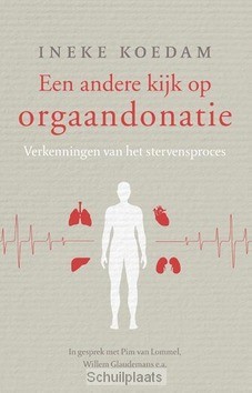 Een andere kijk op orgaandonatie - Koedam, Ineke - 9789020211382