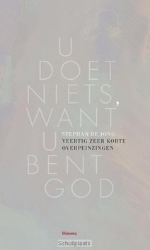 U DOET NIETS WANT U BENT GOD - JONG, STEPHAN DE - 9789021143590