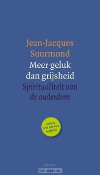MEER GELUK DAN GRIJSHEID - SUURMOND, JEAN-JACQUES - 9789021143897