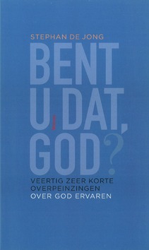 BENT U DAT, GOD? - JONG, STEPHAN DE - 9789021170350