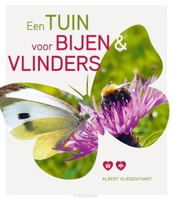 EEN TUIN VOOR BIJEN EN VLINDERS - VLIEGENTHART, ALBERT - 9789021575773