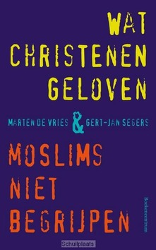 WAT CHRISTENEN GELOVEN & MOSLIMS NIET BE - SEGERS / VRIES - 9789023920427