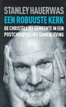 EEN ROBUUSTE KERK - HAUERWAS, S. - 9789023924197
