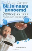 BIJ JE NAAM GENOEMD - CAMPEN, M. VAN - 9789023925996