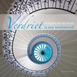 VERDRIET IS EEN WERKWOORD - KOOI, MARGRIET VAN DER - 9789023926337