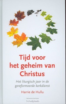 TIJD VOOR HET GEHEIM VAN CHRISTUS - HULLU, HARRIE DE - 9789023926368