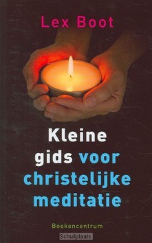 KLEINE GIDS VOOR CHRISTELIJKE MEDITATIE - BOOT, LEX - 9789023926481