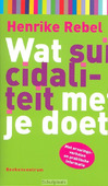 WAT SUCIDALITEIT MET JE DOET - REBEL, HENRIKE - 9789023926528