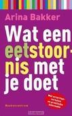 WAT EEN EETSTOORNIS MET JE DOET - BAKKER, ARINA - 9789023926672